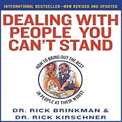 Dealing with People You Can't Stand: How to Bring Out The Best in People at Their Worst | [Rick Brinkman, Rick Kirschner]