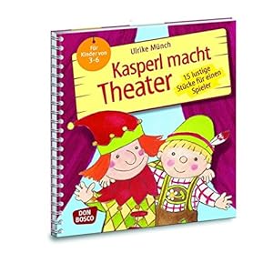 Kasperl macht Theater - 15 lustige Stücke für einen Spieler. Für Kinder von 3-6