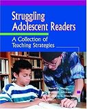Struggling Adolescent Readers: A Collection of Teaching Strategies