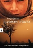 Hesmats Flucht: Eine wahre Geschichte aus Afghanistan - Wolfgang B�hmer
