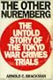 The Other Nuremberg: The Untold Story of the Tokyo War Crimes Trials
