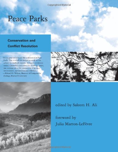 Peace Parks: Conservation and Conflict Resolution (Global Environmental Accord: Strategies for Sustainability and Institutional Innovation)