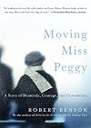 Moving Miss Peggy: A Story of Dementia, Courage and Consolation