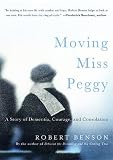Moving Miss Peggy: A Story of Dementia, Courage and Consolation
