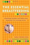 The Essential Breastfeeding Log: A Feedings Tracker and Baby-Care Organizer for Nursing Moms