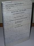 Bristol probate inventories. Part III, 1690-1804