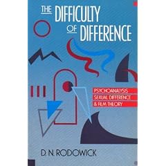 The Difficulty of Difference: Psychoanalysis, Sexual Difference and Film Theory