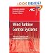 Wind Turbine Control Systems: Principles, Modelling and Gain Scheduling Design (Advances in Industrial Control)