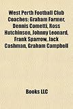 West Perth Football Club Coaches: Graham Farmer, Dennis Cometti, Ross Hutchinson, Johnny Leonard, Frank Sparrow, Jack Cashman, Graham Campbell-