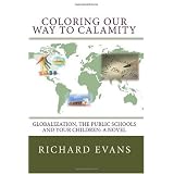 Coloring Our Way to Calamity: Globalization, the Public Schools and Your Children