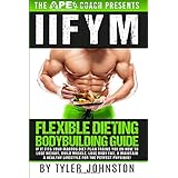 iifym flexible dieting bodybuilding guide if it fits your macros diet plan trains you on how to lose weight