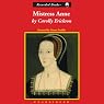 Mistress Anne: The Exceptional Life of Anne Boleyn