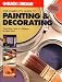 The Complete Guide to Painting & Decorating : Using Paint, Stain & Wallpaper in Home Decor (Black & Decker Complete Guide)