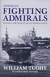 Americas Fighting Admirals: Winning the War at Sea in World War II