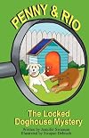 Penny and Rio: The Locked Doghouse Mystery