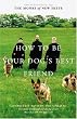 How to Be Your Dog's Best Friend: The Classic Training Manual for Dog Owners (Revised & Updated Edition)