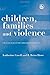 Children, Families and Violence: Challenges for Children's Rights
