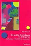 Produkt-Bild: Die gezielte Besch&auml;ftigung im Kindergarten: Vorbereiten, Durchf&uuml;hren, Auswerten
