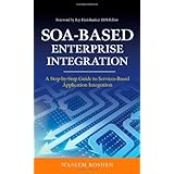SOA-Based Enterprise Integration: A Step-by-Step Guide to Services-based Application