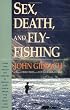 Sex, Death, and Fly-Fishing