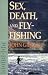Sex, Death, and Fly-Fishing