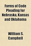 Forms of Code Pleading for Nebraska, Kansas and Oklahoma Forms of Code Pleading for Nebraska, Kansas and Oklahoma
