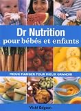 Dr nutrition pour bébés et enfants : Mieux manger pour mieux grandir