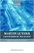 Martin Luther: Confessor of the Faith (Christian Theology in Context) Cover