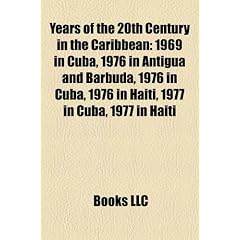 Years of the 20th Century in the Caribbean: 1969 in Cuba, 1976 in Antigua and Barbuda, 1976 in Cuba, 1976 in Haiti, 1977 in Cuba, 1977 in Haiti