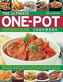 The ultimate one-pot cooking : more than 180 simply delicious one-pot, stove-top and clay-pot casseroles, stews, roasts, tagines and mouthwatering puddings
