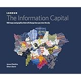 LONDON: The Information Capital: 100 maps and graphics that will change how you view the city