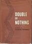 Double or nothing;: A real fictitious discourse