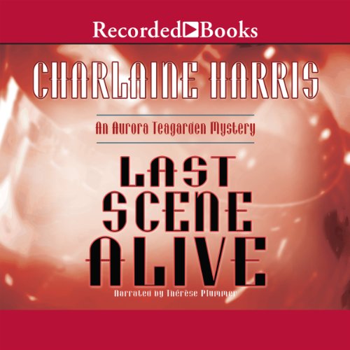 Last Scene Alive: An Aurora Teagarden Mystery, Book 7
