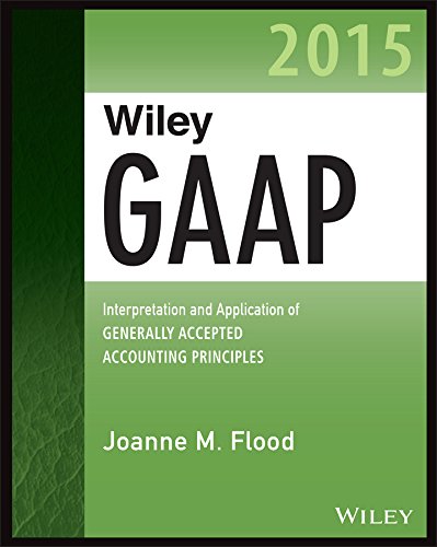 Wiley GAAP 2015: Interpretation and Application of Generally Accepted Accounting Principles 2015 (Wiley Regulatory Reporting)