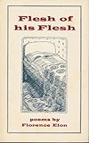 Flesh of his flesh : poems