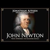 John Newton: From Disgrace to Amazing Grace | [Jonathan Aitken]