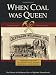When Coal Was Queen: The History of the Queen City - Olyphant, Pennsylvania