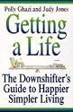 Getting a Life!: The Downshifting Guide to Happier, Simpler Living