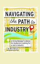 Navigating the Path to Industry: A Hiring Manager's Advice for Academics Looking for a Job in Industry