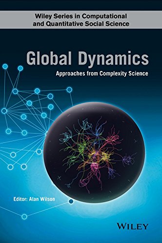 Global Dynamics: Approaches from Complexity Science (Wiley Series in Computational and Quantitative Social Science)