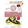 100% Hochzeit: Der etwas andere Ratgeber zur Hochzeitsvorbereitung