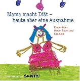 Mama macht Diät - heute aber eine Ausnahme: Kinder über Mode, Sport und Coolsein - Kindermund bei Subito!