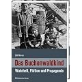 Das Buchenwaldkind: Wahrheit, Fiktion und Propaganda
