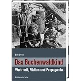 Das Buchenwaldkind: Wahrheit, Fiktion und Propagandavon "William John Niven"