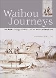 Waihou Journeys: The Archaeology of 400 years of Maori Settlement (Travel Guides)