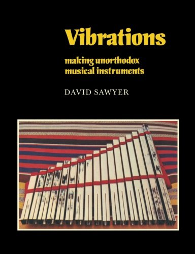 Vibrations: Making Unorthodox Musical Instruments (Resources of Music)