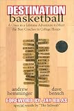 Destination Basketball: A Once in a Lifetime Adventure to Meet the Best Coaches in College Hoops