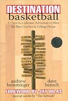 Destination Basketball: A Once in a Lifetime Adventure to Meet the Best Coaches in College Hoops