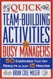 Quick Team-Building Activities for Busy Managers: 50 Exercises That Get Results in Just 15 Minutes (Paperback)