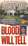 Blood Will Tell: A Shocking True Story of Marriage, Murder, and Fatal Family Secrets (St. Martin`s True Crime Library)